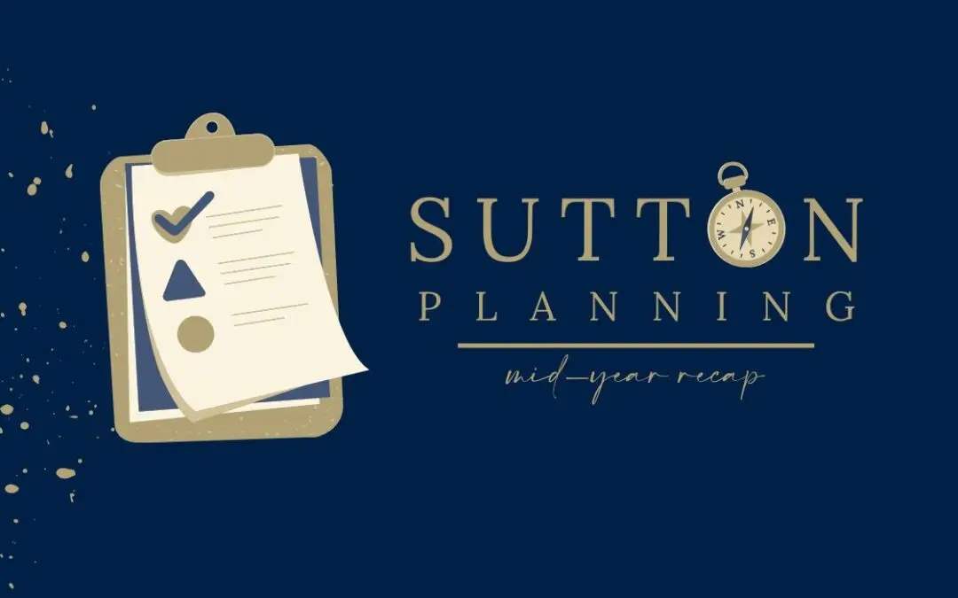 Sutton Planning Mid-Year Recap