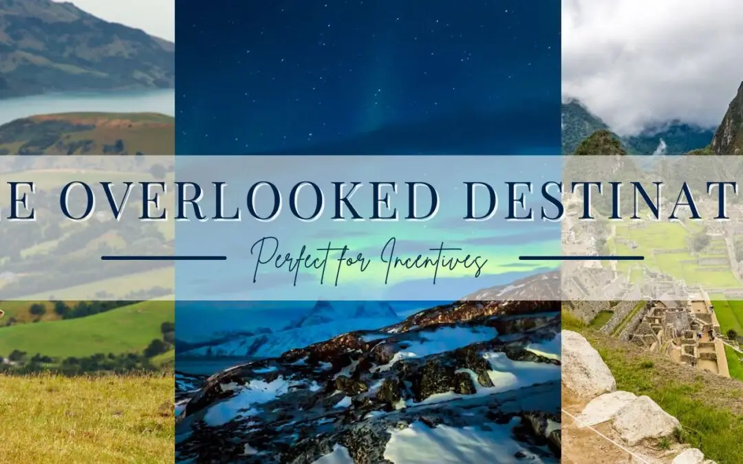 Three Overlooked Destinations Perfect for Incentives