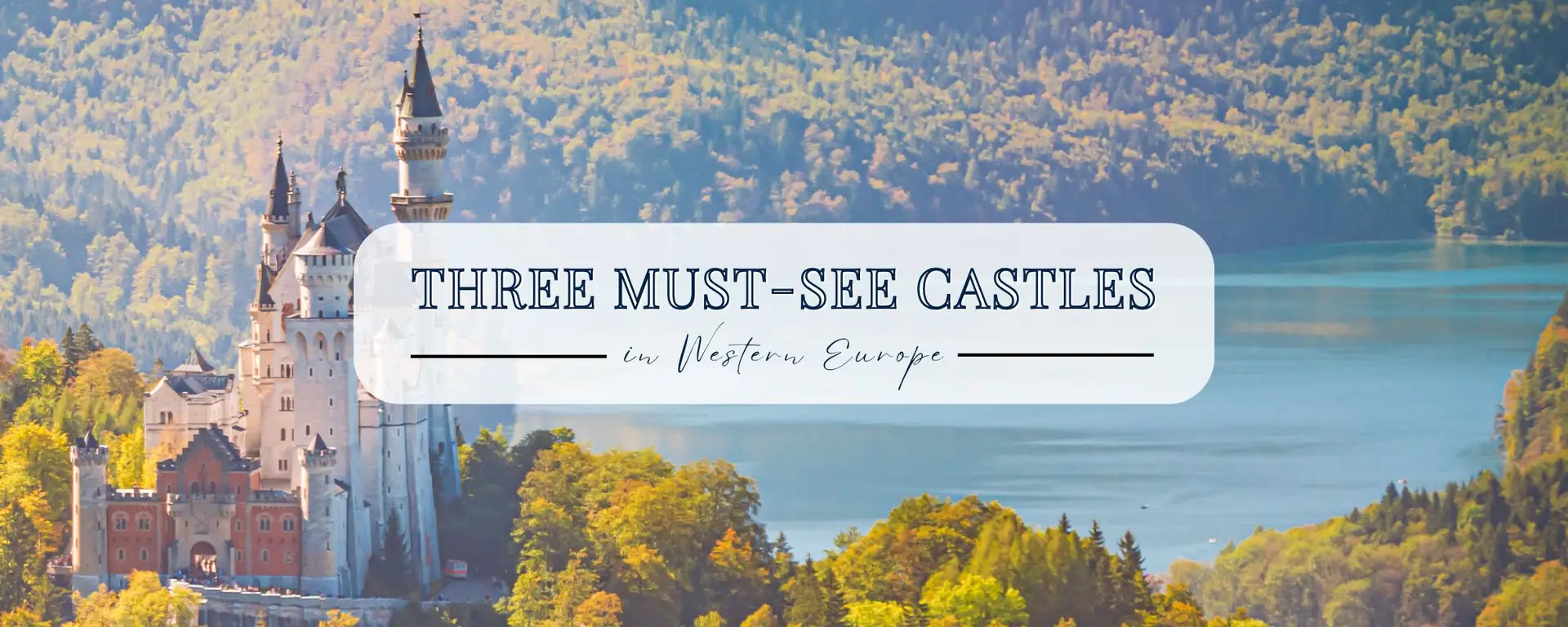 Three Must-See Castles in Western Europe