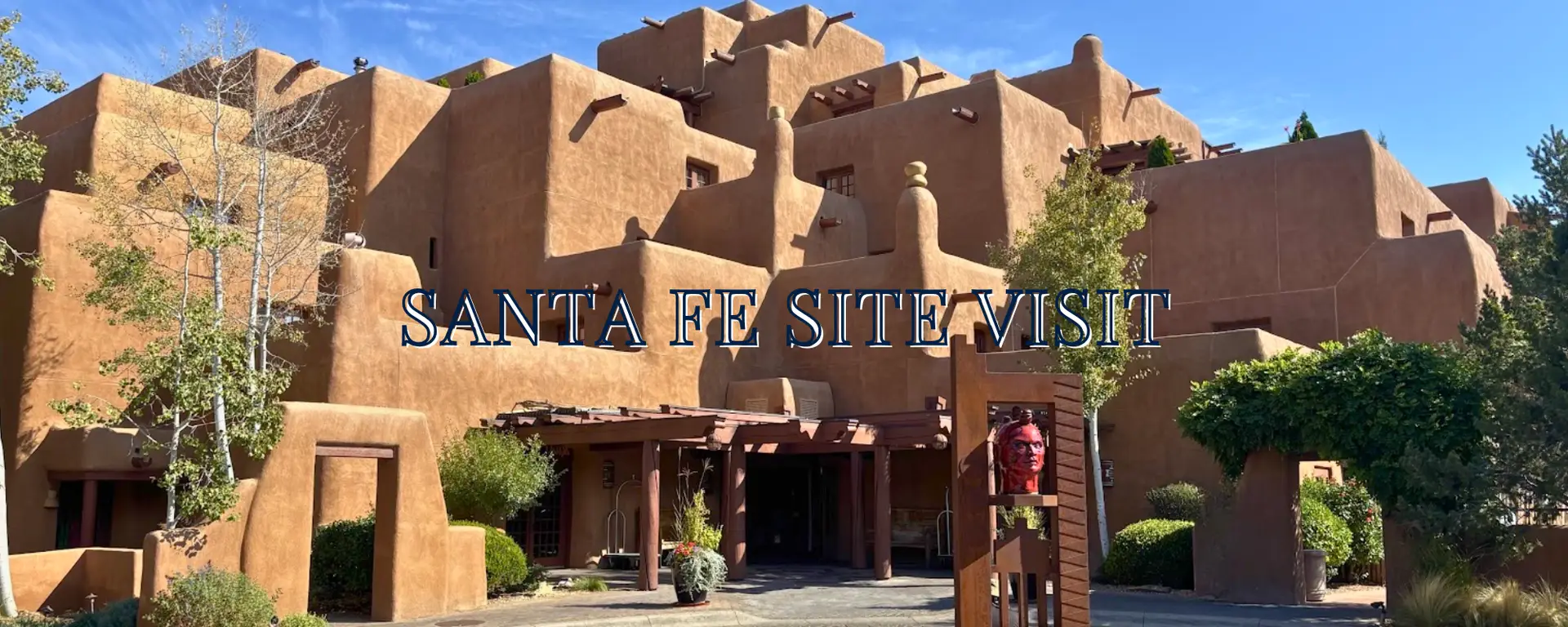 Santa Fe Site Visit