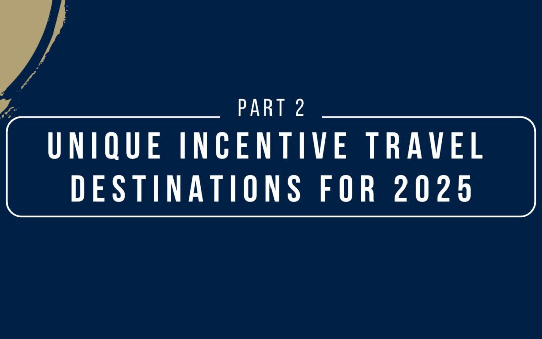 Unique Incentive Travel Destinations for 2025: Part 2
