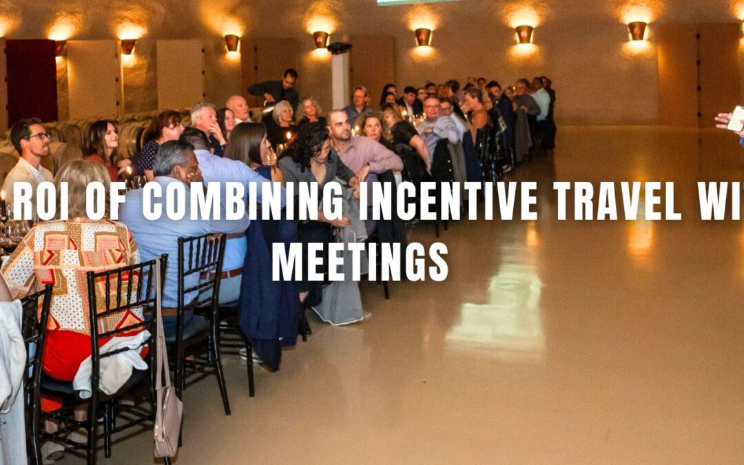 The ROI of Combining Incentive Travel with Meetings