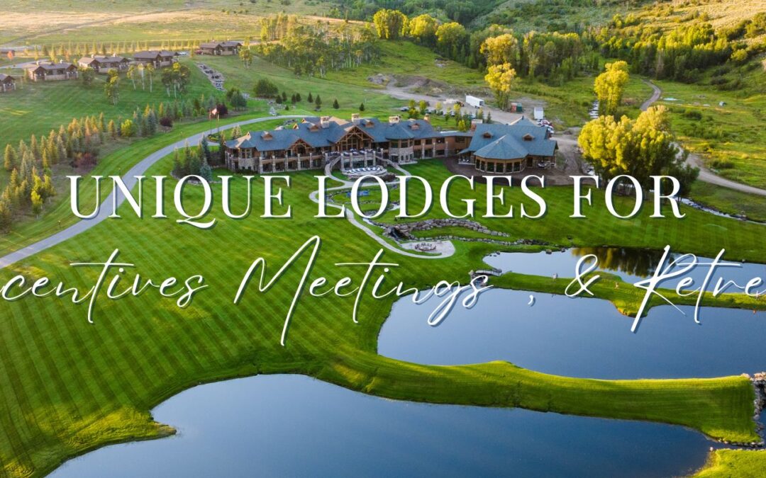 Unique Lodges for Incentives Meetings, & Retreats