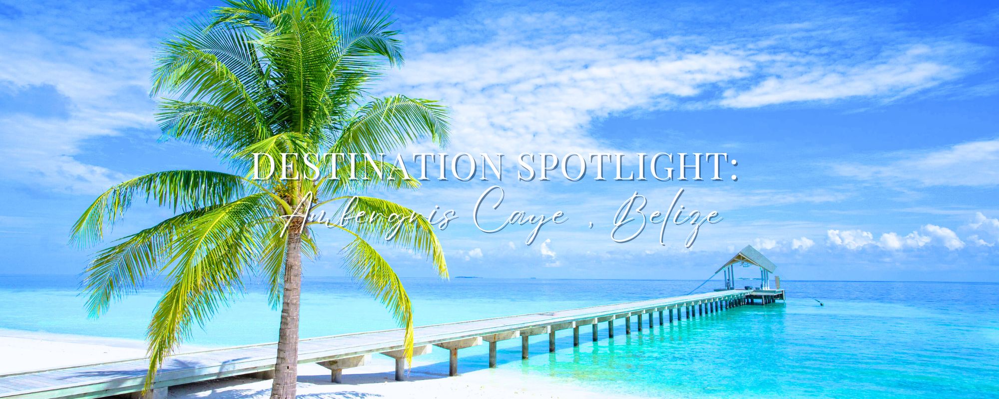 Destination Spotlight: Ambergris Caye, Belize