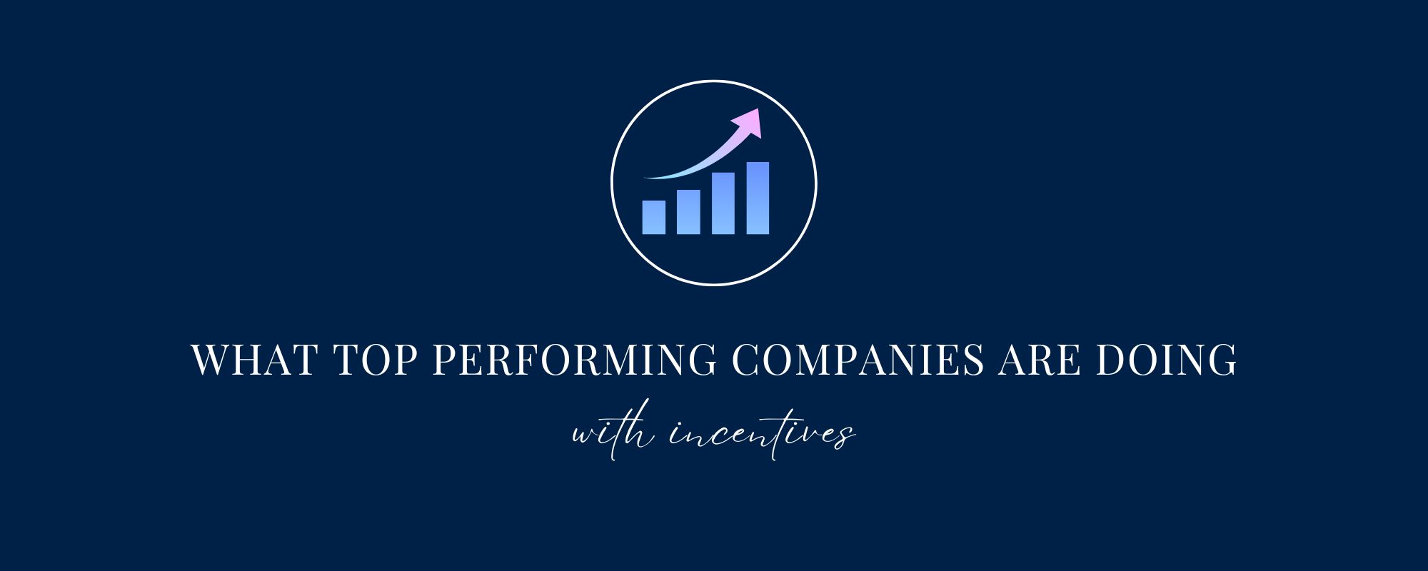 What Top Performing Companies Are Doing With Incentives