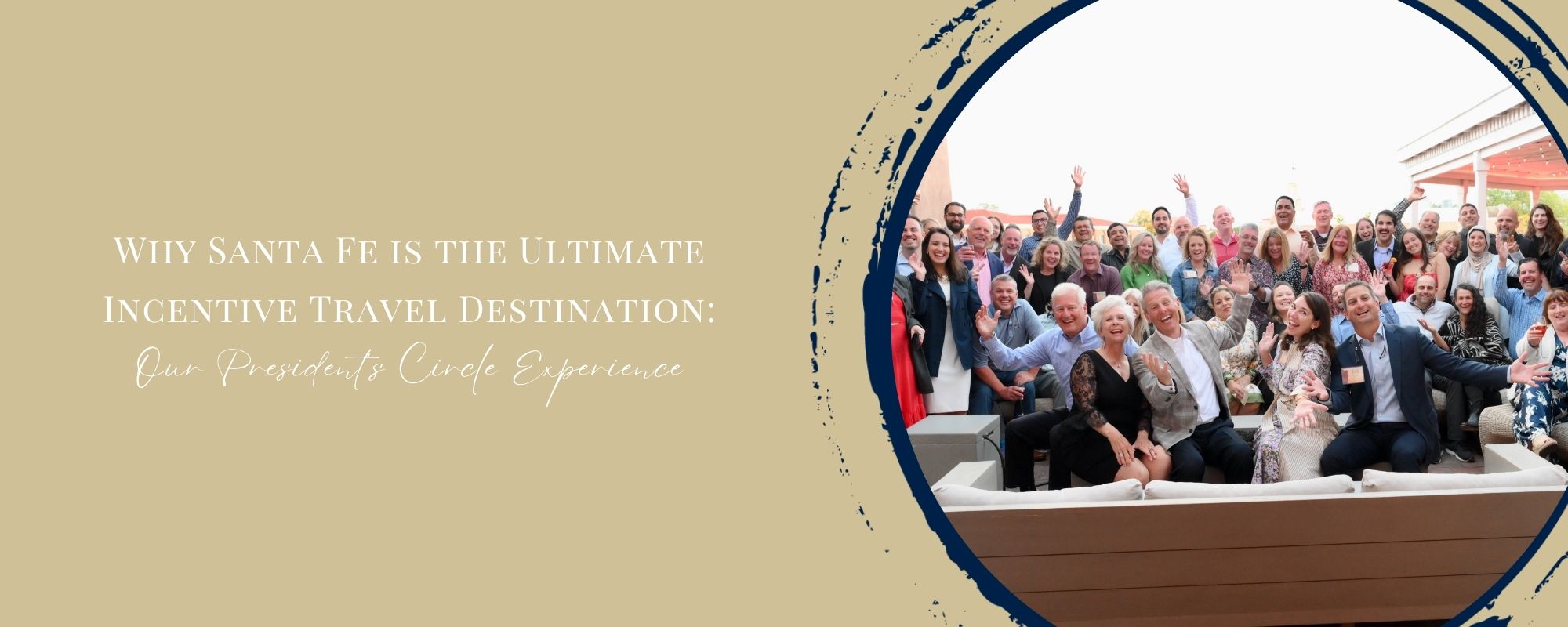 Why Santa Fe is the Ultimate Incentive Travel Destination: Our President’s Circle Experience